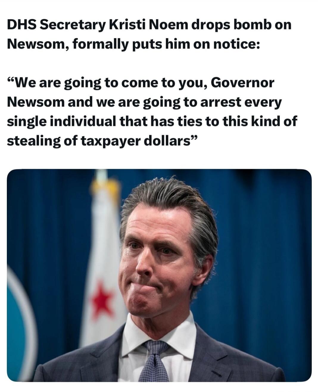 DHS Secretary Kristi Noem drops bomb on Newsom, formally puts him on notice: “We are going to come to you, Governor Newsom and we are going to arrest every single individual that has ties to this kind of stealing of taxpayer dollars”
