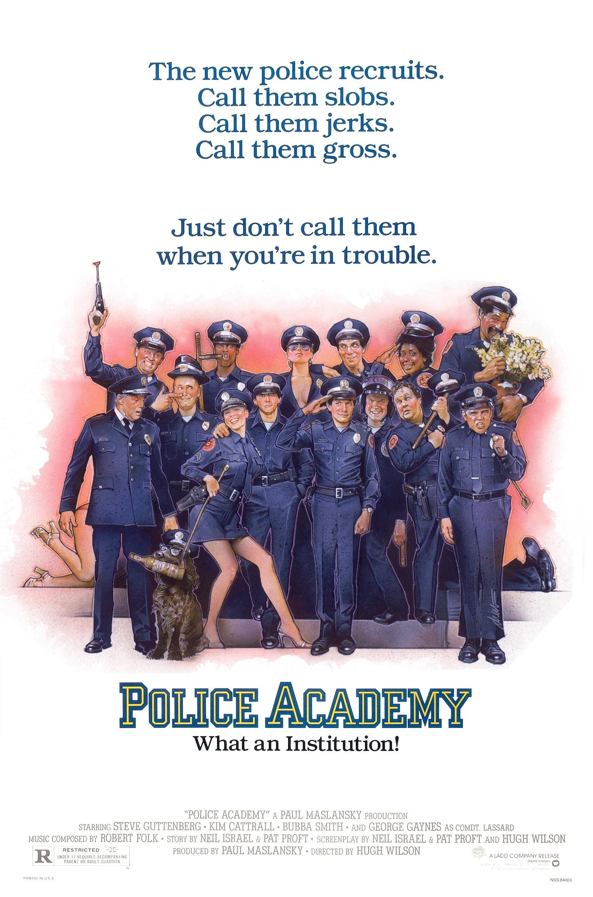 The new police recruits Call them slobs Call them jerks Call them gross Just dont call them when youre in trouble POLICE ACADEMY What an Institution POLICE ACADEMY a PAUL MASLANSKY PRODUCTION sTARRING STEVE GUTTENBERG KIM CA AND GEORGE GAYNES AS COMDT LASSARD Music composeD BY ROBERT FOLK story By NEIL ISRAEL PAT PROFT y By NEIL ISRAEL PAT PROFT anp HUGH WILSON R Eeiotey T PrODUCED BY PAUL MASLANS