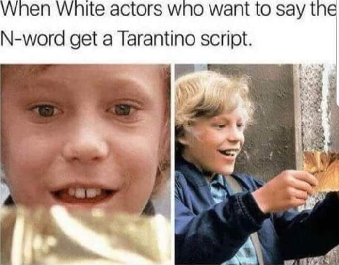 When White actors who want to say the N word get a Tarantino script