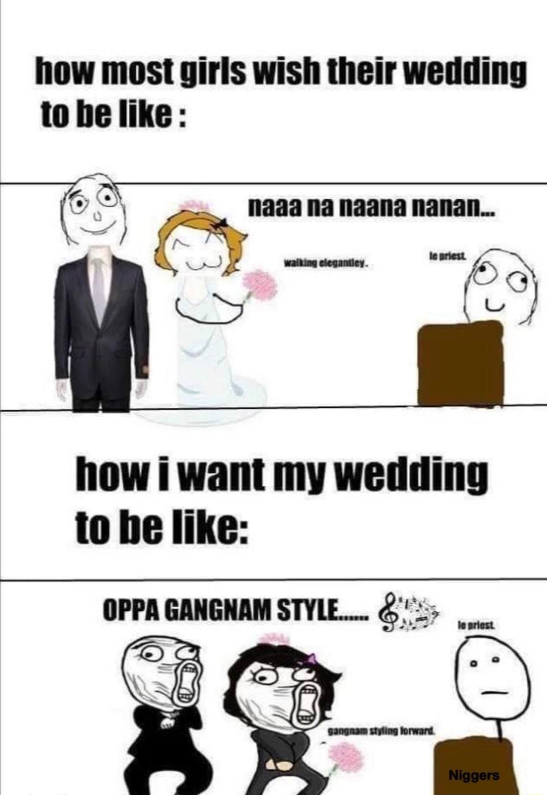 how most girls wish their wedding tohe like Naaana naana nanan V OPPA GANGNAM SIVlf_ e