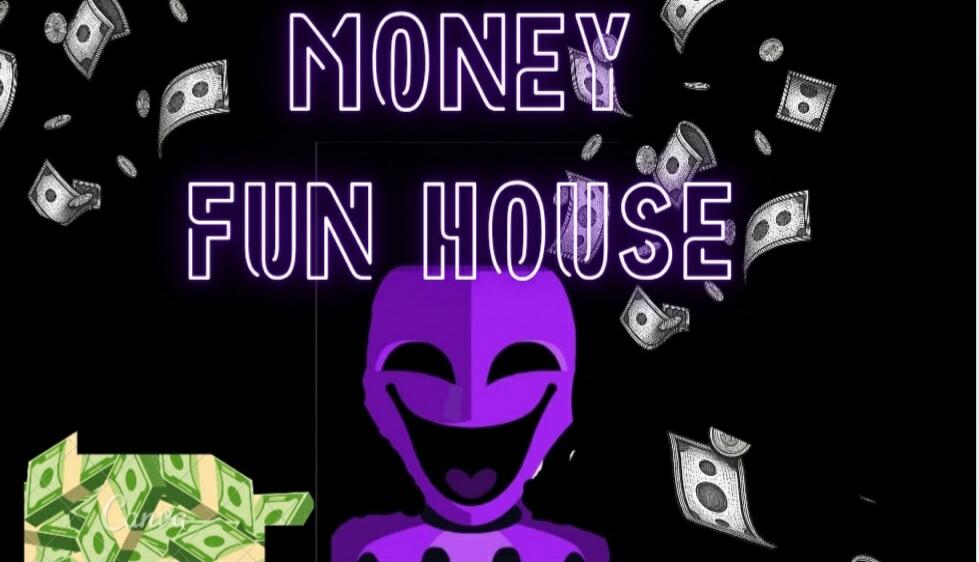 MONEY FUN HOUSE