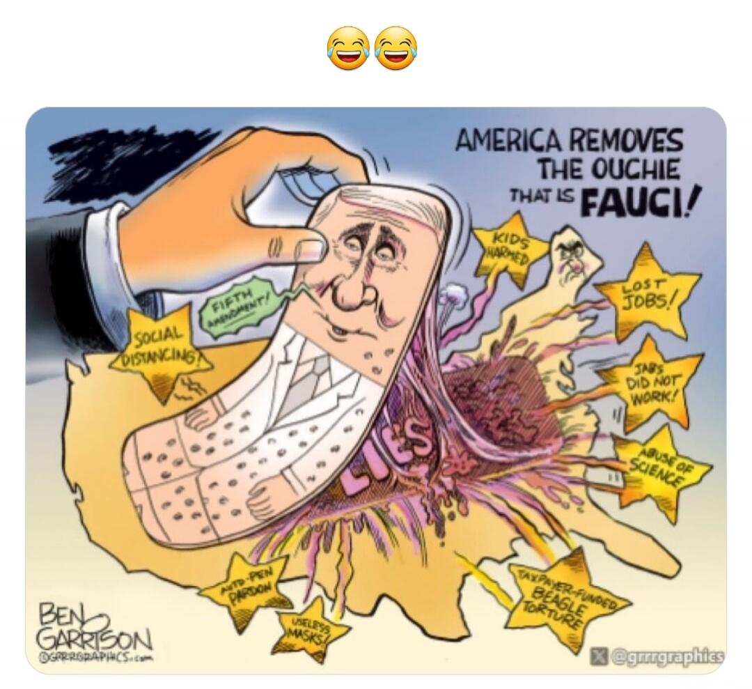 AMERICA REMOVES THE OUCHIE THAT IS FAUCI! SOCIAL DISTANCING FIFTH AMENDMENT! LIES KIDS HARMED LOST JOBS! JABS DID NOT WORK! ABUSE OF SCIENCE TAXPAYER-FUNDED BEAGLE TORTURE ANTI-PEN PARDON USELESS MASKS BEN GARRISON @grrrgraphics