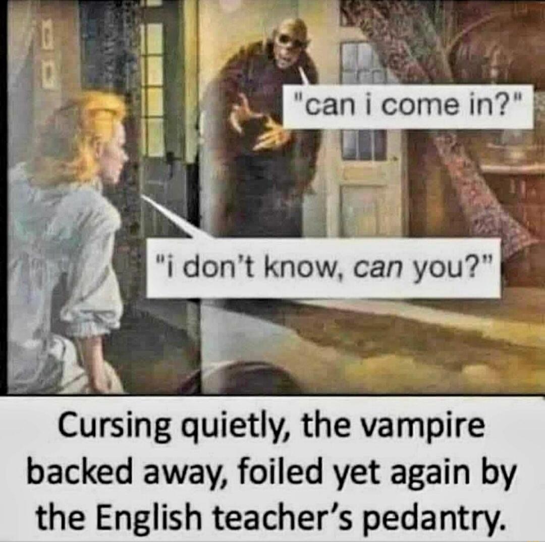 Cursing quietly the vampire backed away foiled yet again by the English teachers pedantry