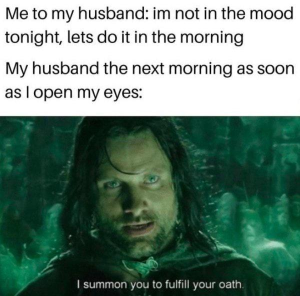 Me to my husband im not in the mood tonight lets do it in the morning My husband the next morning as soon as open my eyes summon you to fulfill your oath