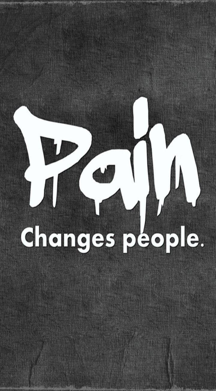 Pain Changes people.