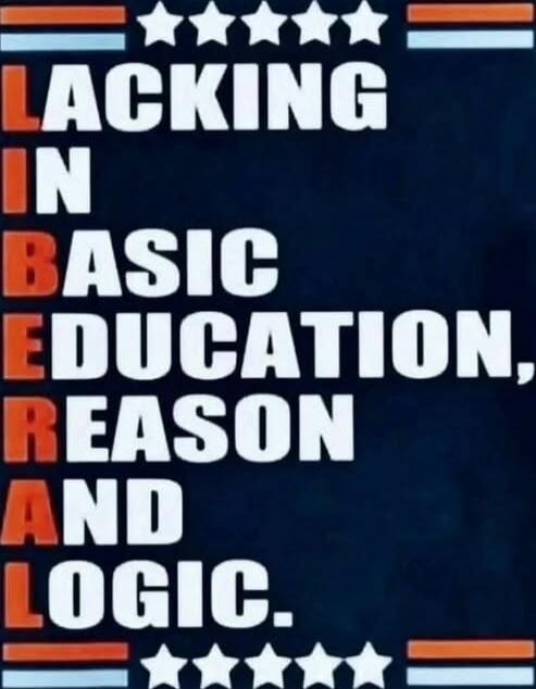 LACKING IN BASIC EDUCATION, REASON AND LOGIC.