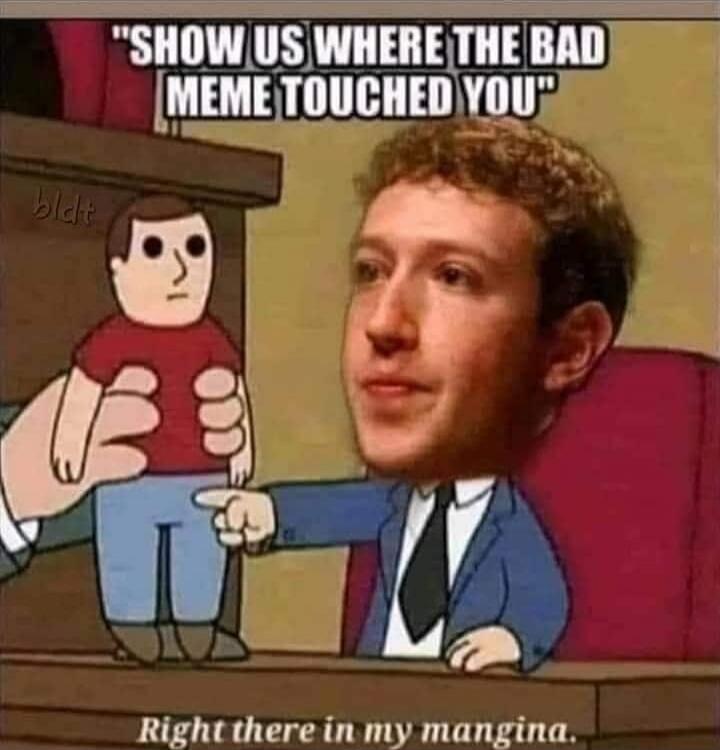 SHOW US WHERE THE BAD MEME TOUCHED YOU
Right there in my mangina.