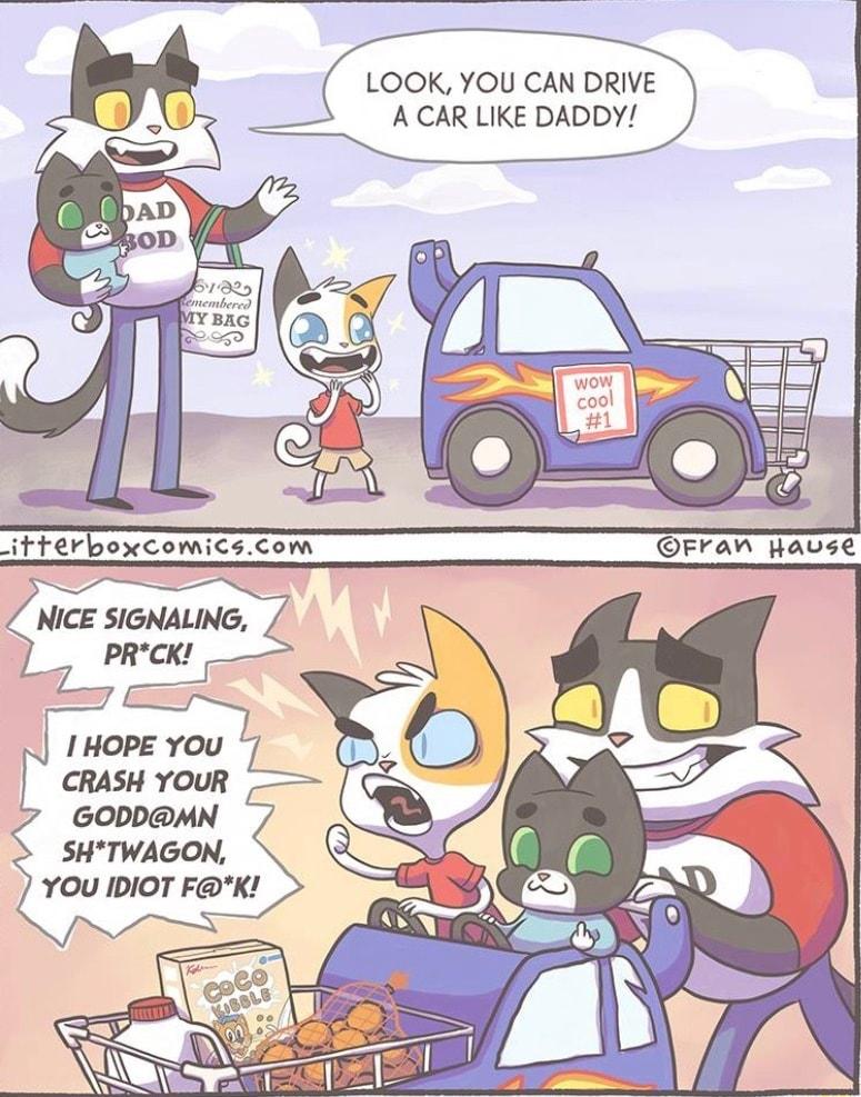 LOOK YOU CAN DRIVE __ ACARLIKE DADDY itterboxcomicscom e L NICE SIGNALING _ PRCK 1HOPE YOU CRASH YOUR GODDMN SHTWAGON YOU IDIOT FK