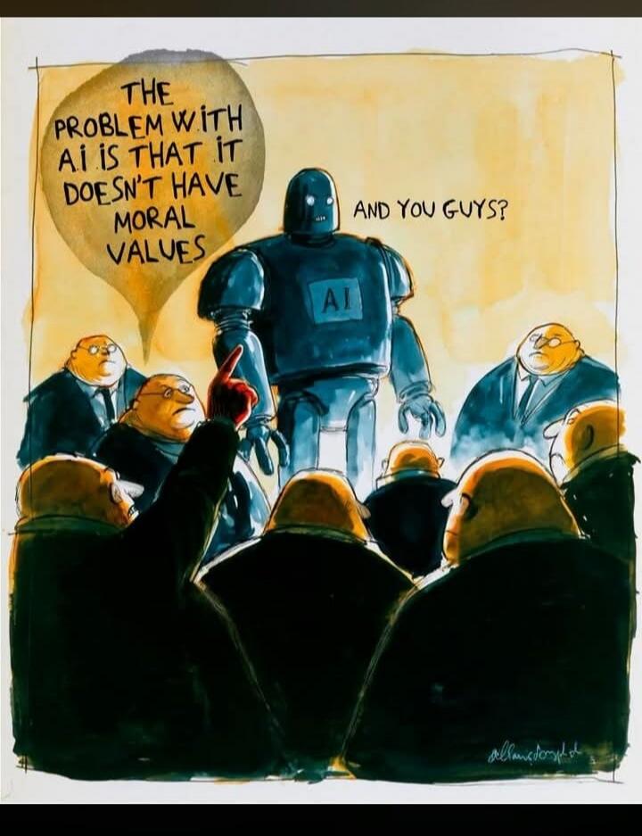THE PROBLEM WITH AI IS THAT IT DOESN'T HAVE MORAL VALUES AND YOU GUYS?