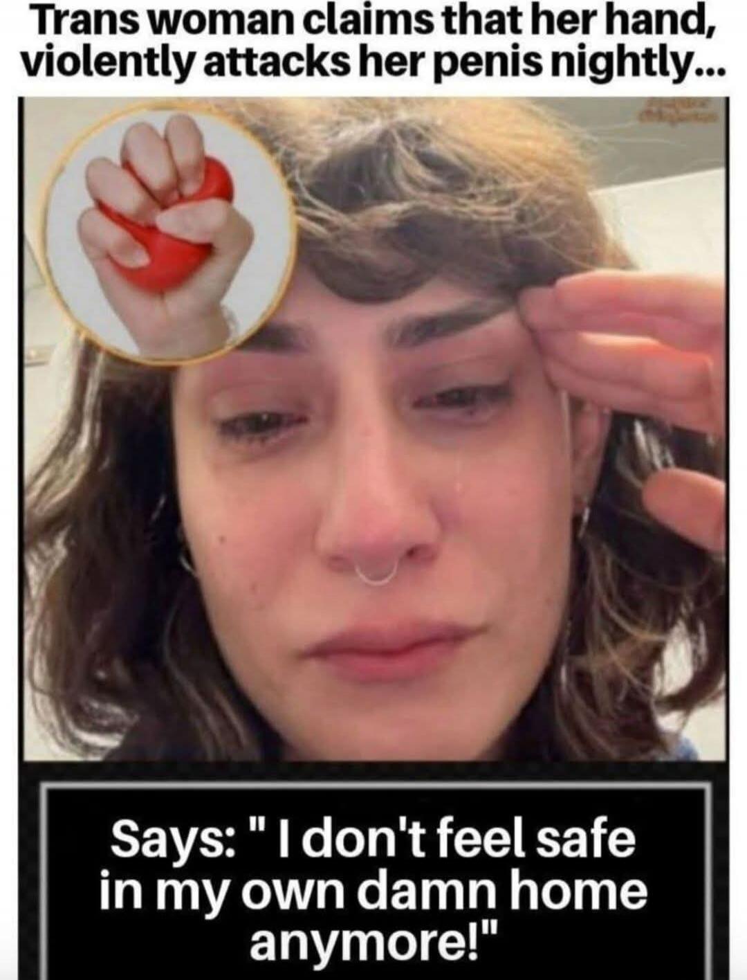 Trans woman claims that her hand, violently attacks her penis nightly... Says: 