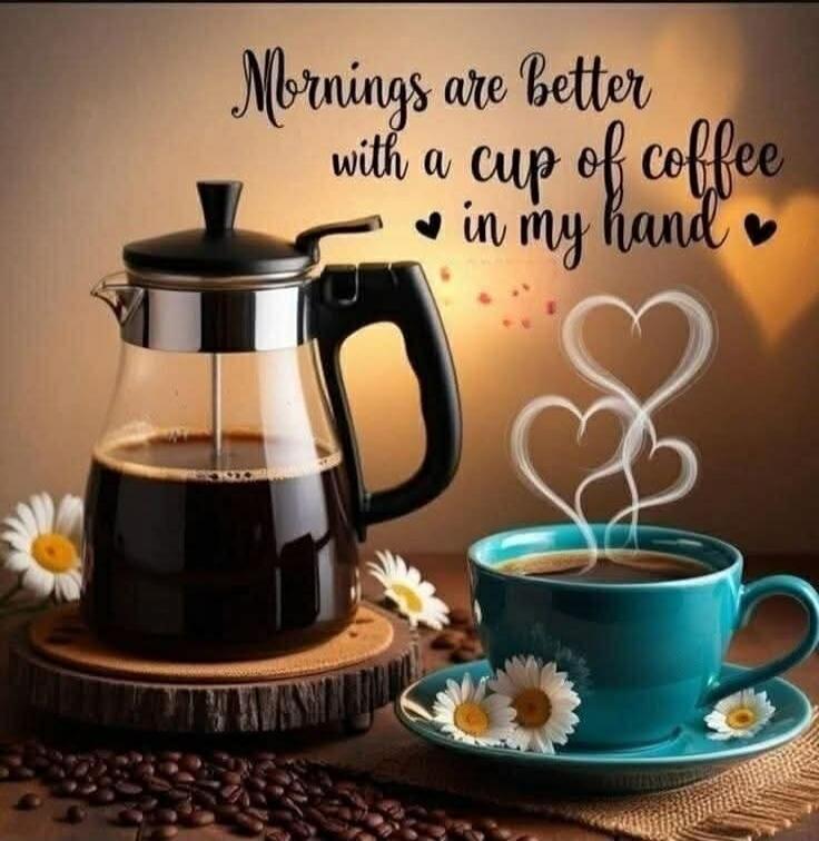 Mornings are better with a cup of coffee in my hand