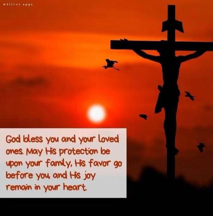 God bless you and your loved ones. May His protection be upon your family, His favor go before you, and His joy remain in your heart. @silver apps
