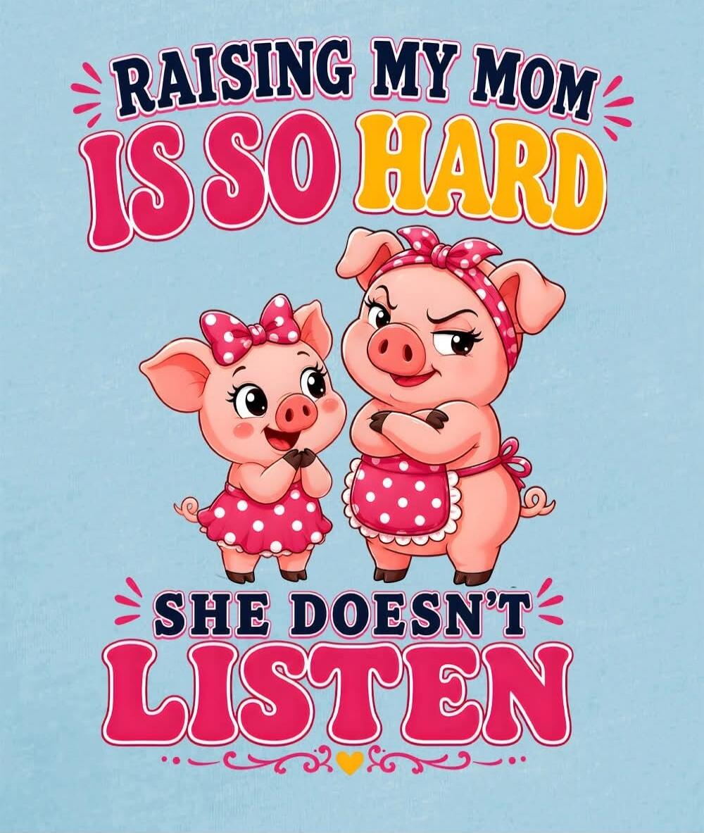 RAISING MY MOM IS SO HARD SHE DOESN'T LISTEN