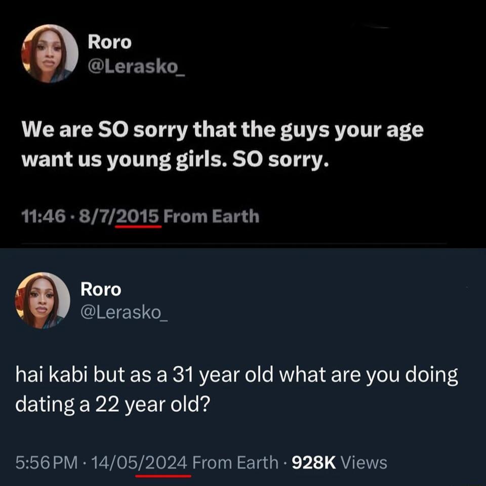 Roro Lerasko_ We are SO sorry that the guys your age want us young girls SO sorry 1146 872015 From Earth Roro CICTER N hai kabi but as a 31 year old what are you doing dating a 22 year old 556 PM 14052024 From Earth 928K Views