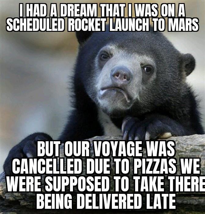 BUTOUR VOYAGEWAS CANCELLEDDUE T0PIZZAS WE WERE SUPPOSED TO TAKE THERE BEING DELIVERED LATE