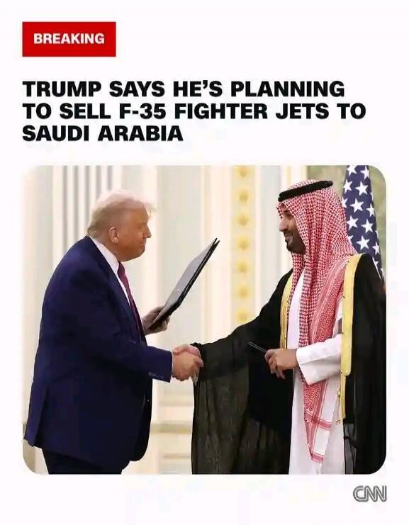 BREAKING TRUMP SAYS HE'S PLANNING TO SELL F-35 FIGHTER JETS TO SAUDI ARABIA