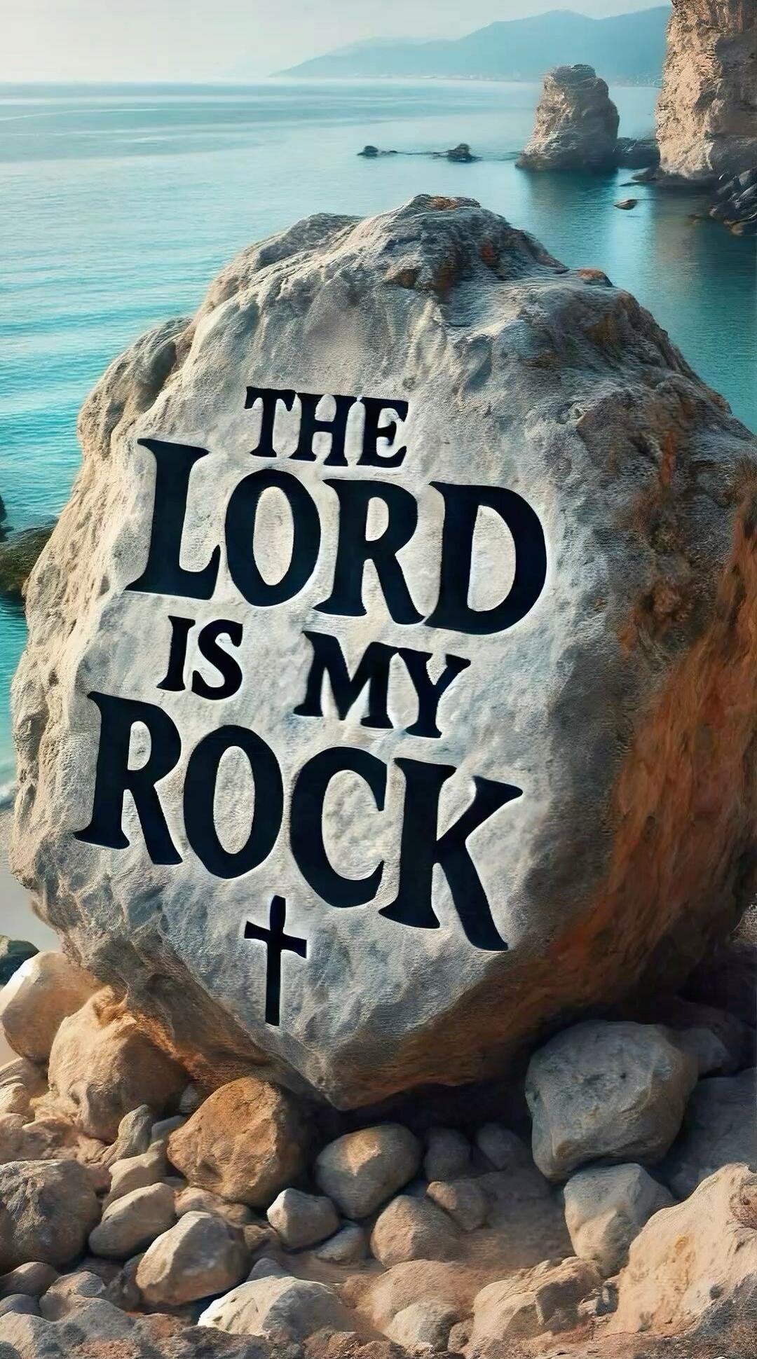 THE LORD IS MY ROCK