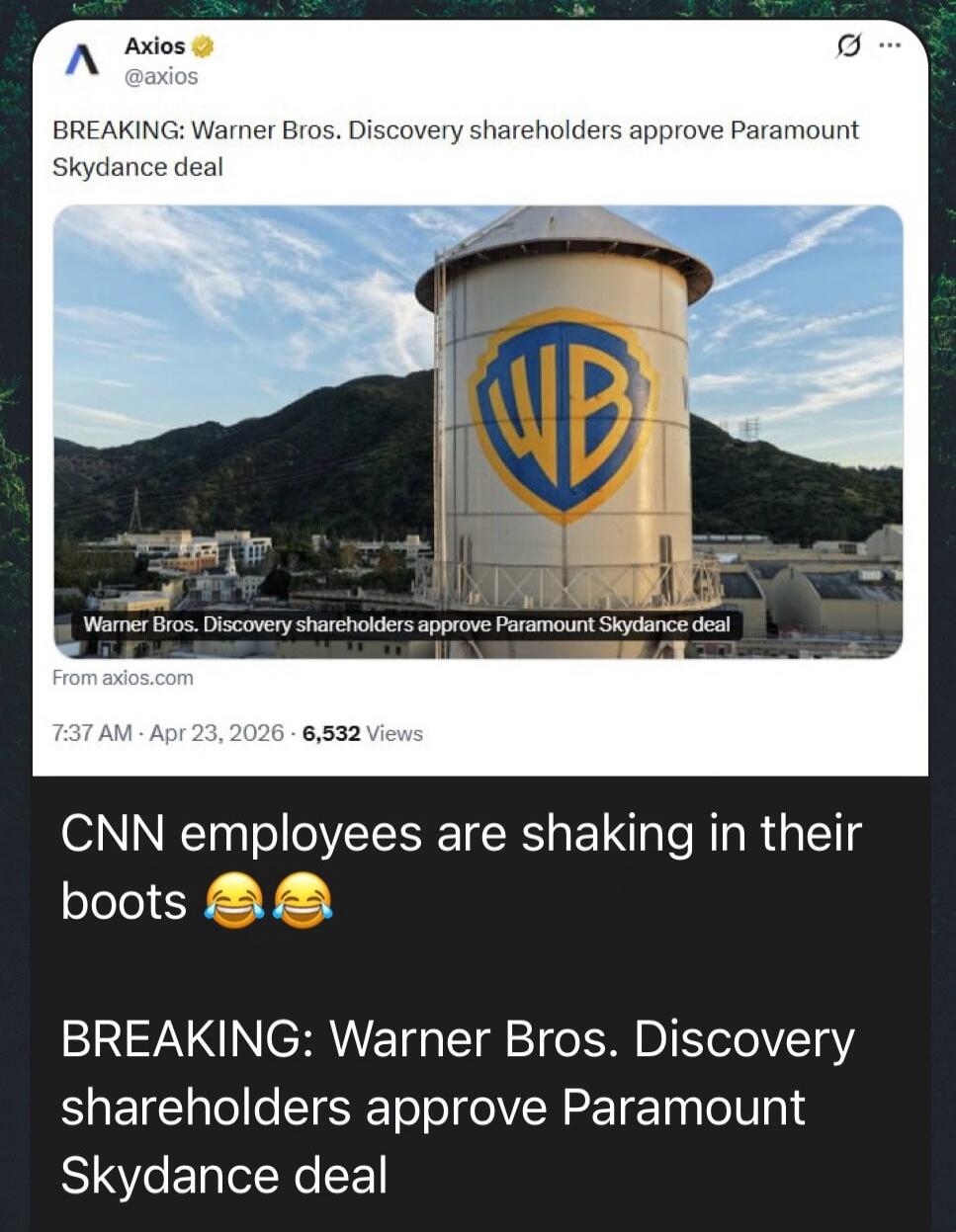 BREAKING: Warner Bros. Discovery shareholders approve Paramount Skydance deal. CNN employees are shaking in their boots 😂😂. BREAKING: Warner Bros. Discovery shareholders approve Paramount Skydance deal.