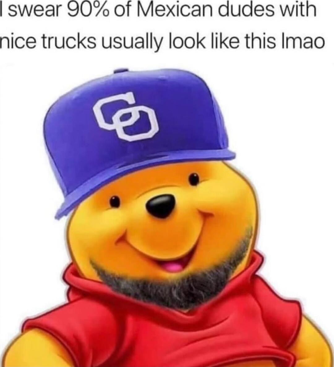 swear 907 of Mexican dudes with nice trucks usually look like this Imao