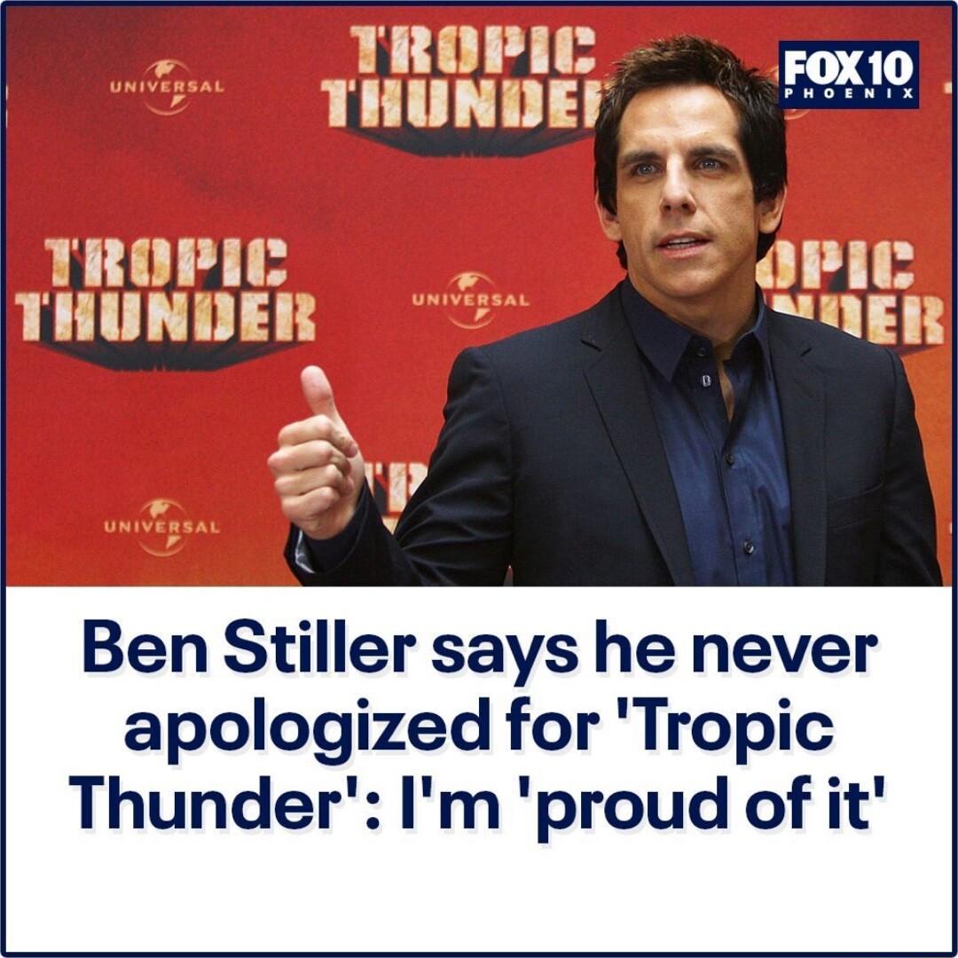 Ben Stiller says he never apologized for Tropic Thunder Im proud of it