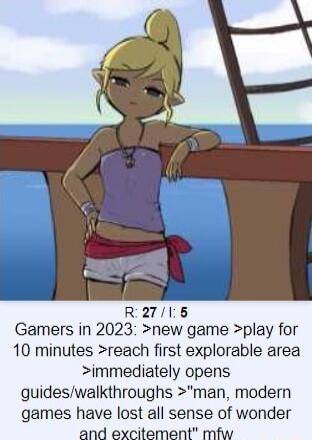 R2716 Gamers in 2023 new game play for 10 minutes reach first explorable area immediately opens guideswalkthroughs man modern games have lost all sense of wonder and excitement mfw