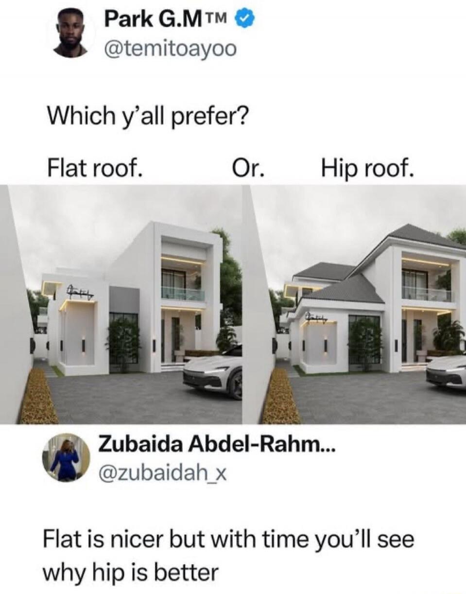 Park G.M™ @temitoayoo Which y’all prefer? Flat roof. Or. Hip roof. Zubaida Abdel-Rahm... @zubaidah_x Flat is nicer but with time you’ll see why hip is better