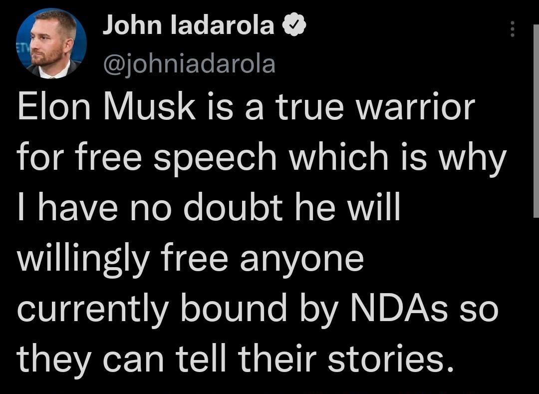 g JLLYEGETIEY l lIET ETfIE Elon Musk is a true warrior for free speech which is why WaE 2SN ToXe o ol s TRV willingly free anyone currently bound by NDAs so they can tell their stories 1118 pm 19 May 22 Twitter Web App