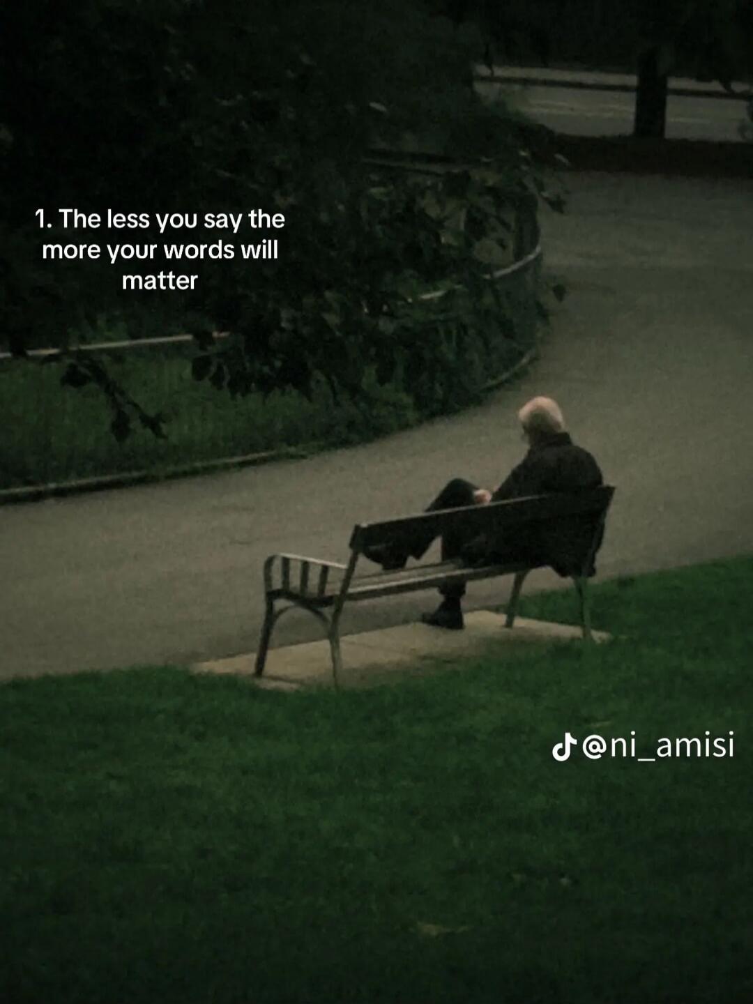 1. The less you say the more your words will matter