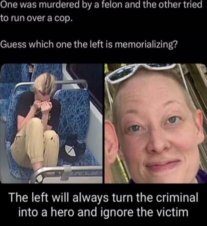 One was murdered by a felon and the other tried to run over a cop.\n\nGuess which one the left is memorializing?\n\nThe left will always turn the criminal into a hero and ignore the victim