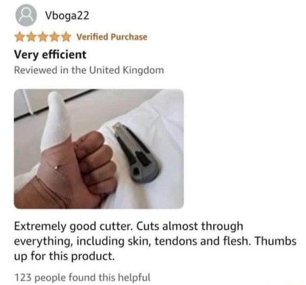 Vbogaz2 Fekededede Verified Purchase Very efficient Reviewed in the United Kingdom Extremely good cutter Cuts almost through everything including skin tendons and flesh Thumbs up for this product 123 people found this helpful