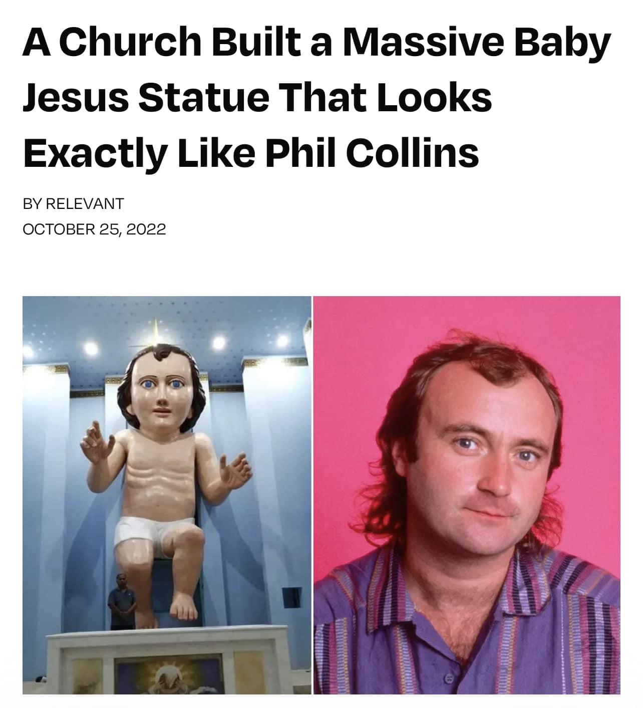A Church Built a Massive Baby Jesus Statue That Looks Exactly Like Phil Collins BY RELEVANT ocTOBER 25 2022