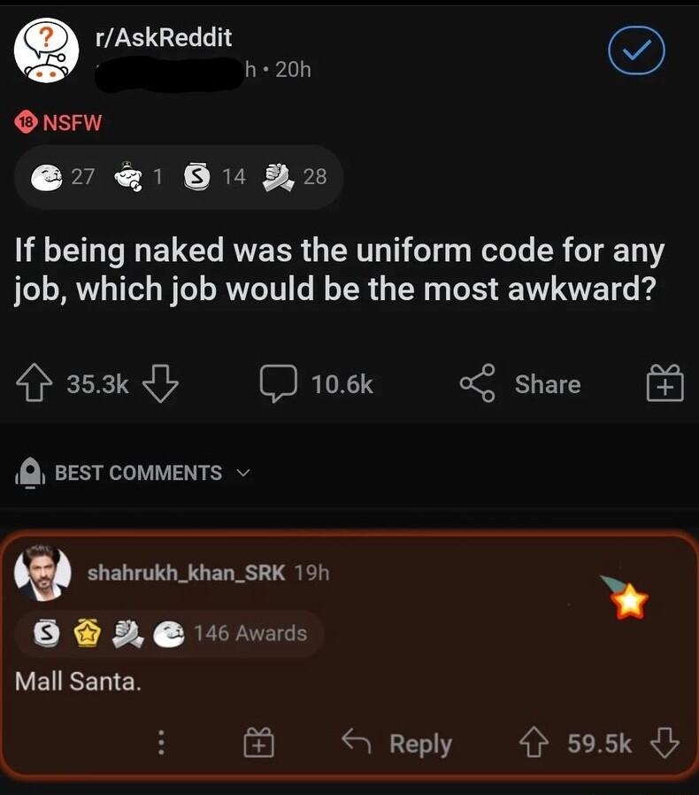 LS GELLTY ONsFW 681 LT T ELCT RVERR G RV T W elele SR 1 101 job which job would be the most awkward 4 353k b ETYS share BEST COMMENTS w shahrukh_khan_SRK 1h 00D wru YEIRELIEN Reply 4 595k