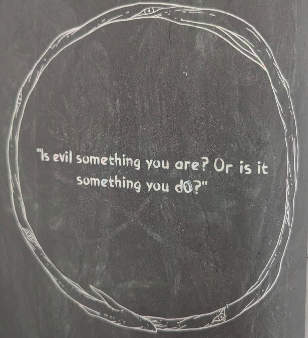 Is evil something you are? Or is it something you do?