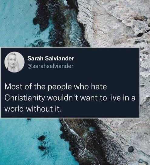 EEIELEEIEL B LT CEIEYEEIED T g Most of the people who hate Christianity wouldnt want to live in a world without it