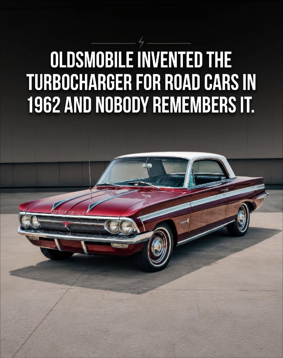 OLDSMOBILE INVENTED THE TURBOCHARGER FOR ROAD CARS IN 1962 AND NOBODY REMEMBERS IT.
