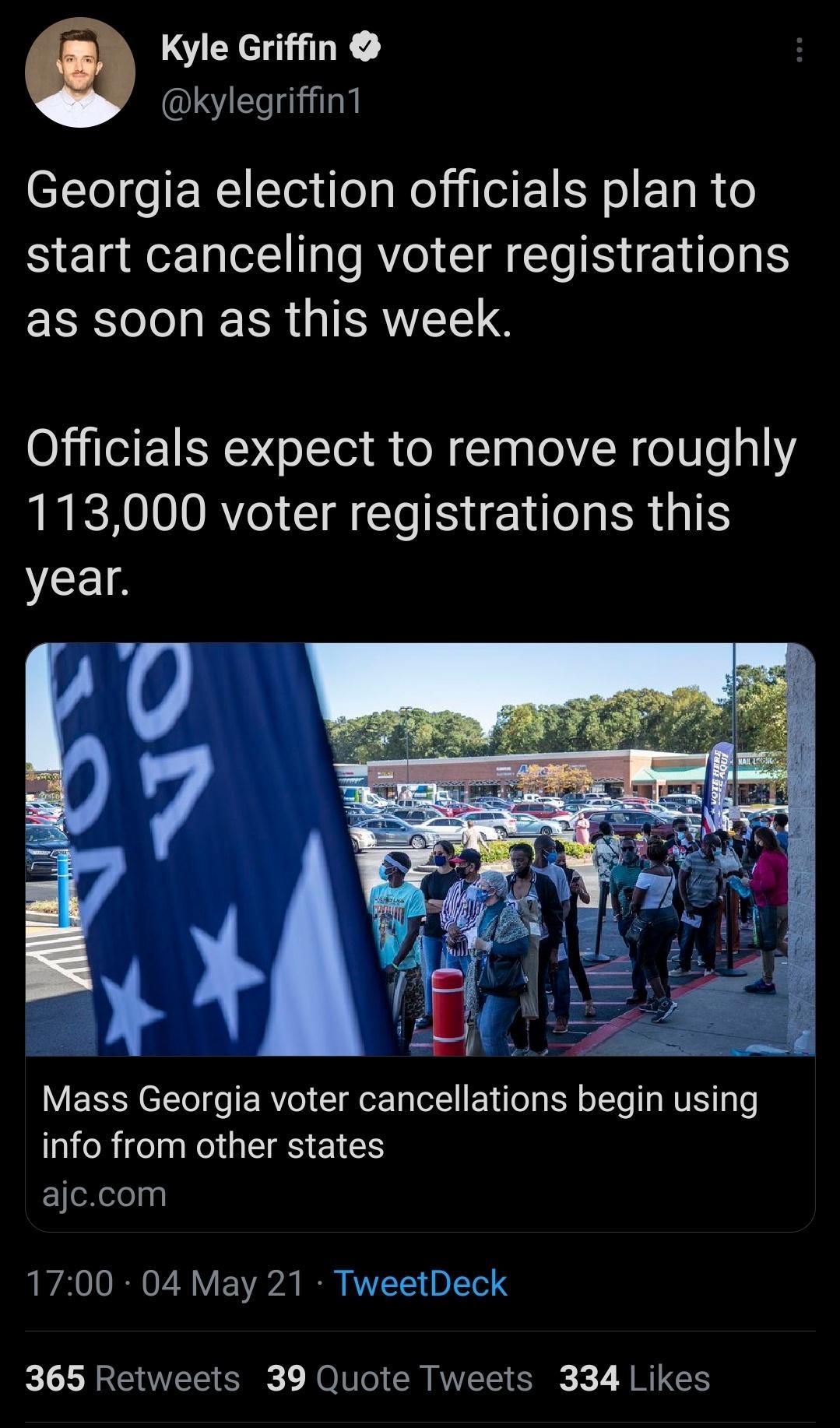 Kyle Griffin Il Georgia election officials plan to start canceling voter registrations as soon as this week Officials expect to remove roughly 113000 voter registrations this LIS Mass Georgia voter cancellations begin using I eRife N UEIE IS eXelo g L4010 IR 07 3VF 2 B AVVZT1 D I Tel 365 Retweets 39 Quote Tweets 334 Likes