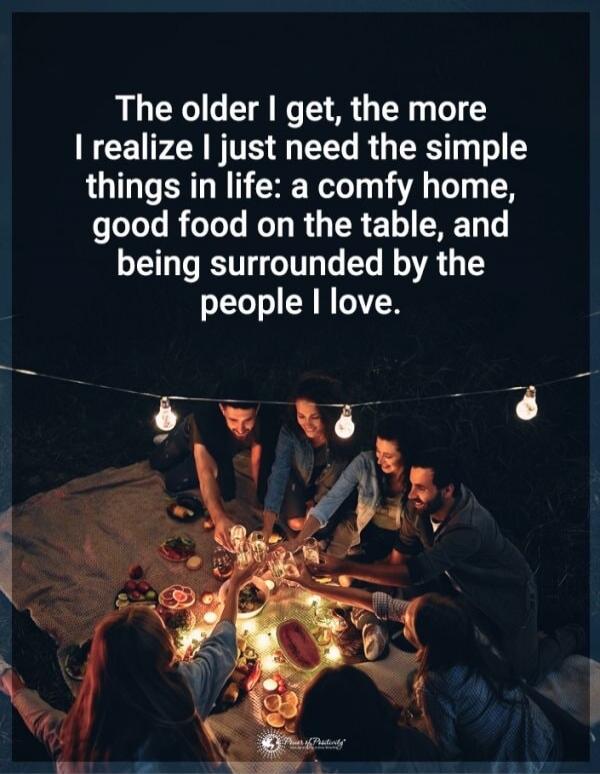The older I get, the more I realize I just need the simple things in life: a comfy home, good food on the table, and being surrounded by the people I love.