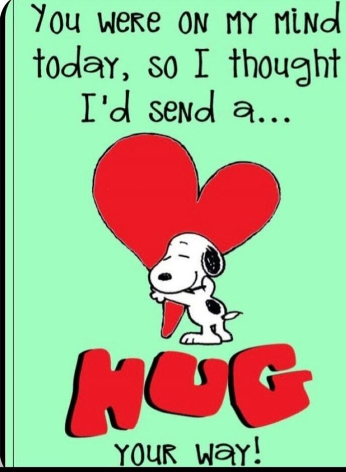 You were on my mind today, so I thought I'd send a... HUG YOUR WAY!