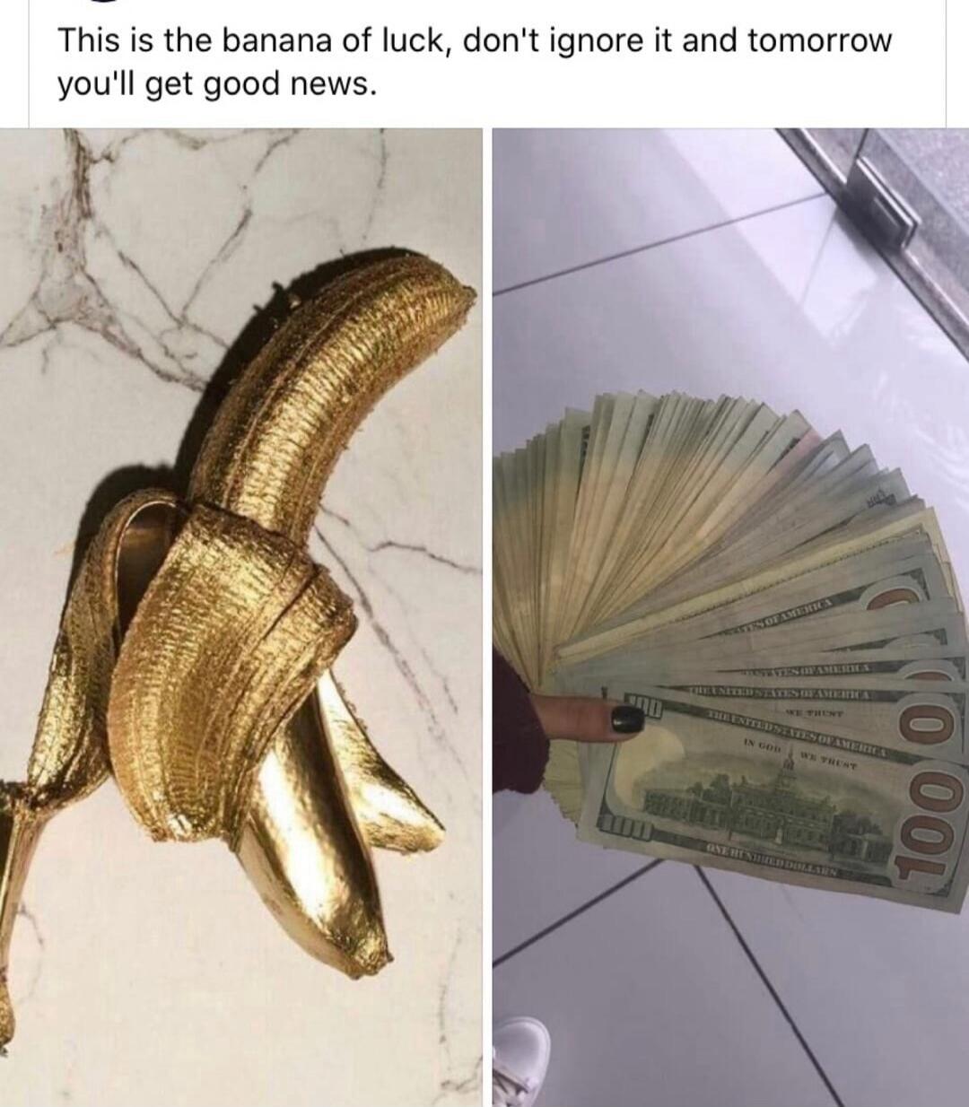 This is the banana of luck, don't ignore it and tomorrow you'll get good news.
