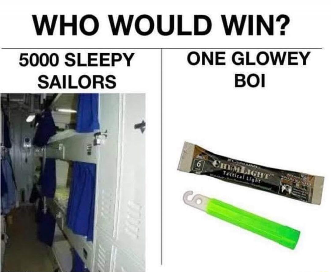 WHO WOULD WIN? 5000 SLEEPY SAILORS  ONE GLOWEY BOI