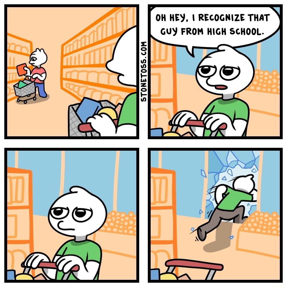 N OH HEY RECOGNIZE THAT GUY FROM HIGH SCHOOL