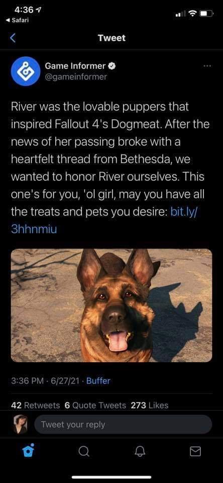 Game Informer gameinformer River was the lovable puppers that inspired Fallout 4s Dogmeat After the news of her passing broke with a e RGIEERifelp st e e RS WE I Cle Rt Raelalel NIVETIN SV I T ones for you ol girl may you have all the treats and pets you desire bitly 3hhnmiu 336 PM 62721 Buffer L ARV RVl GGl 7 NI CH 4 Tweet your reply o Q Ta