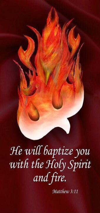 He will baptize you with the Holy Spirit and fire. Matthew 3:11