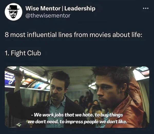 Wise Mentor Leadership QGETEI I 8 most influential lines from movies about life 1 Fight Club Wlwwiobsmw hl we dontneed toimpress people