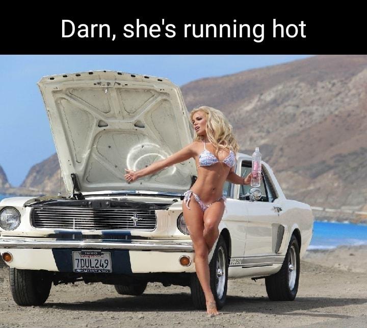 Darn shes running hot