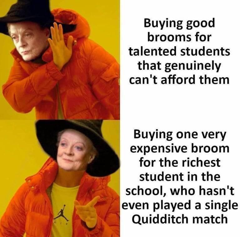 Buying good brooms for talented students that genuinely J cant afford them Buying one very expensive broom for the richest student in the school who hasnt R even played a single v Quidditch match