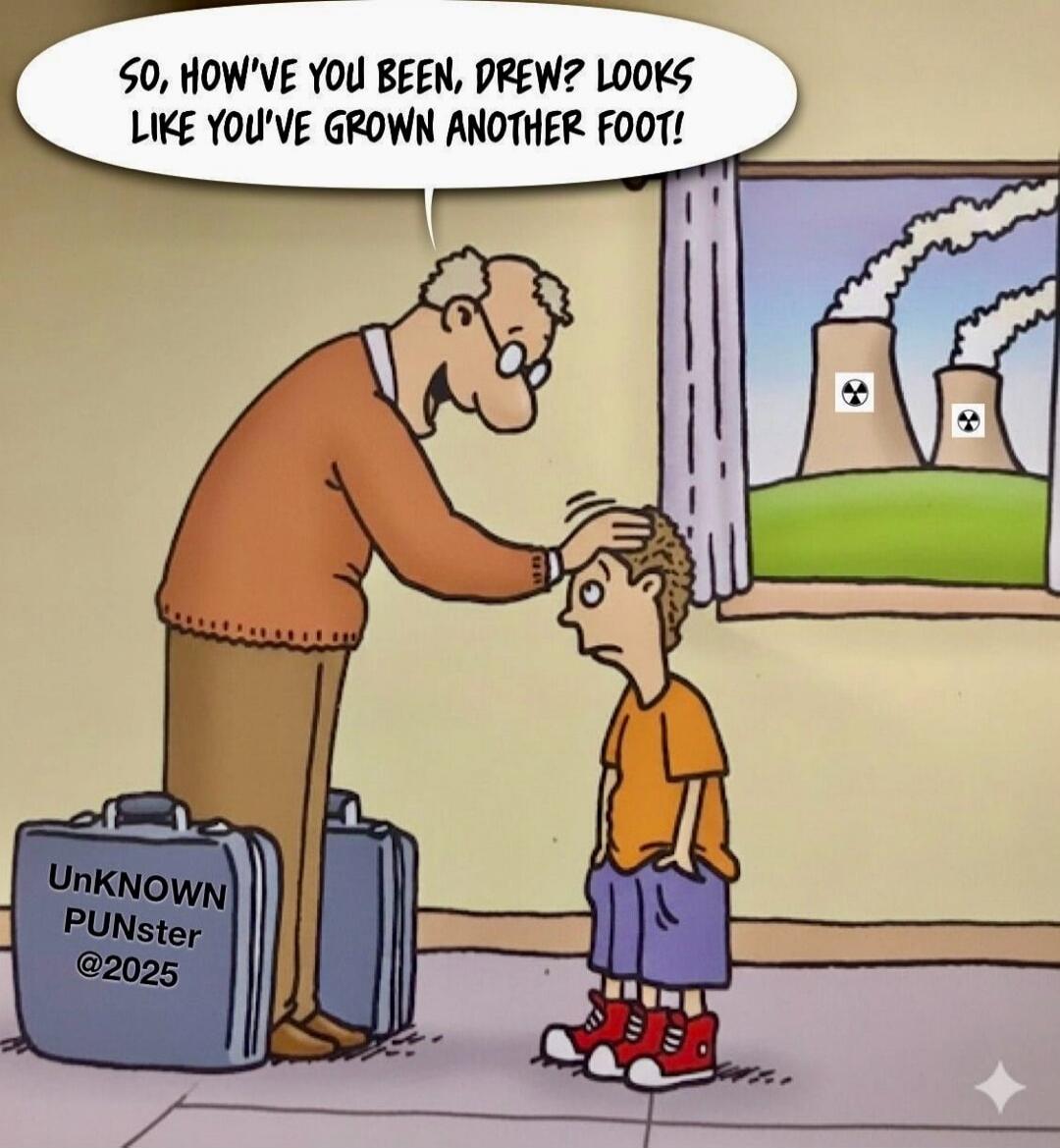 SO, HOW'VE YOU BEEN, DREW? LOOKS LIKE YOU'VE GROWN ANOTHER FOOT! UnKNOWN PUNster @2025