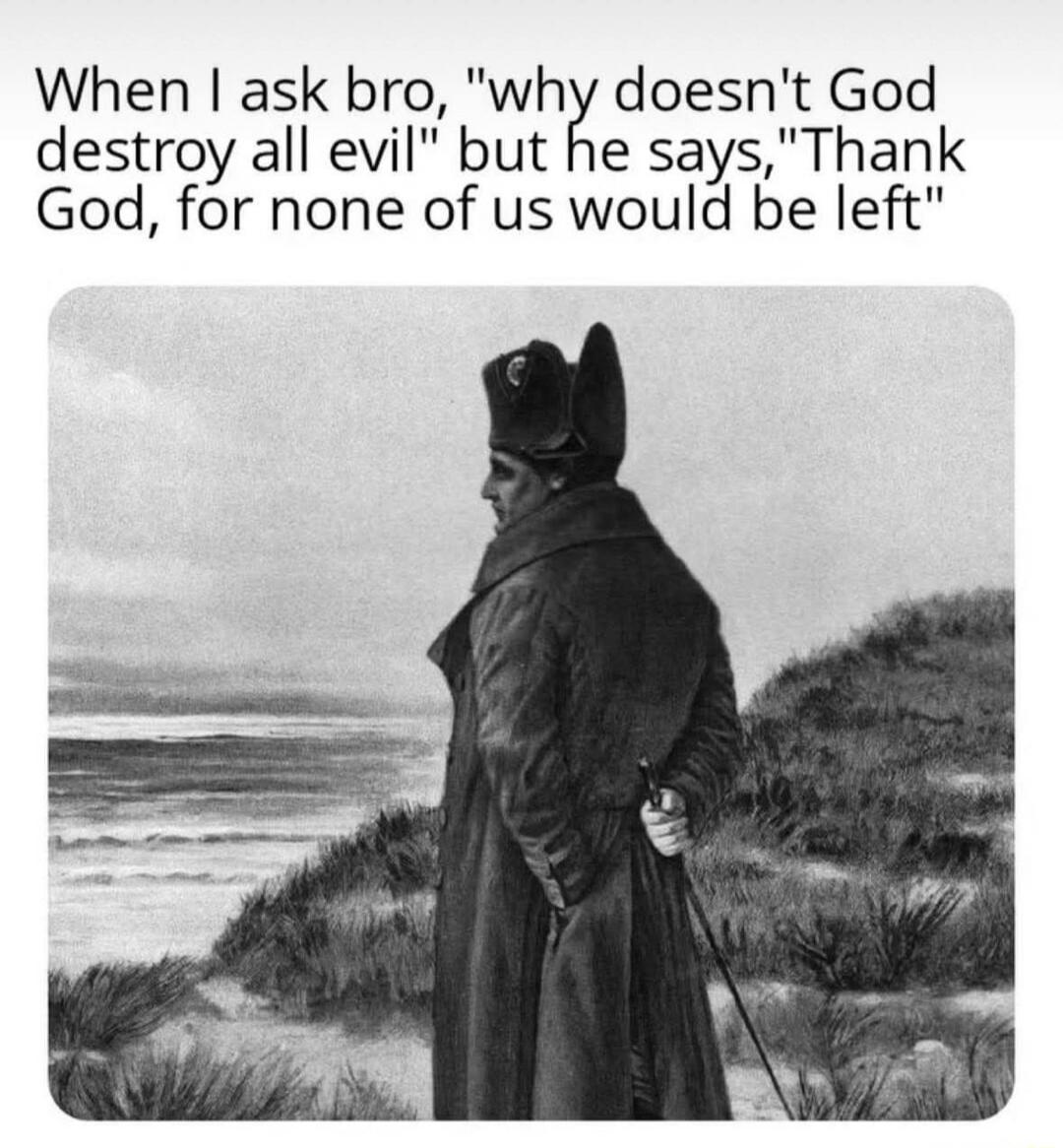 When I ask bro, 