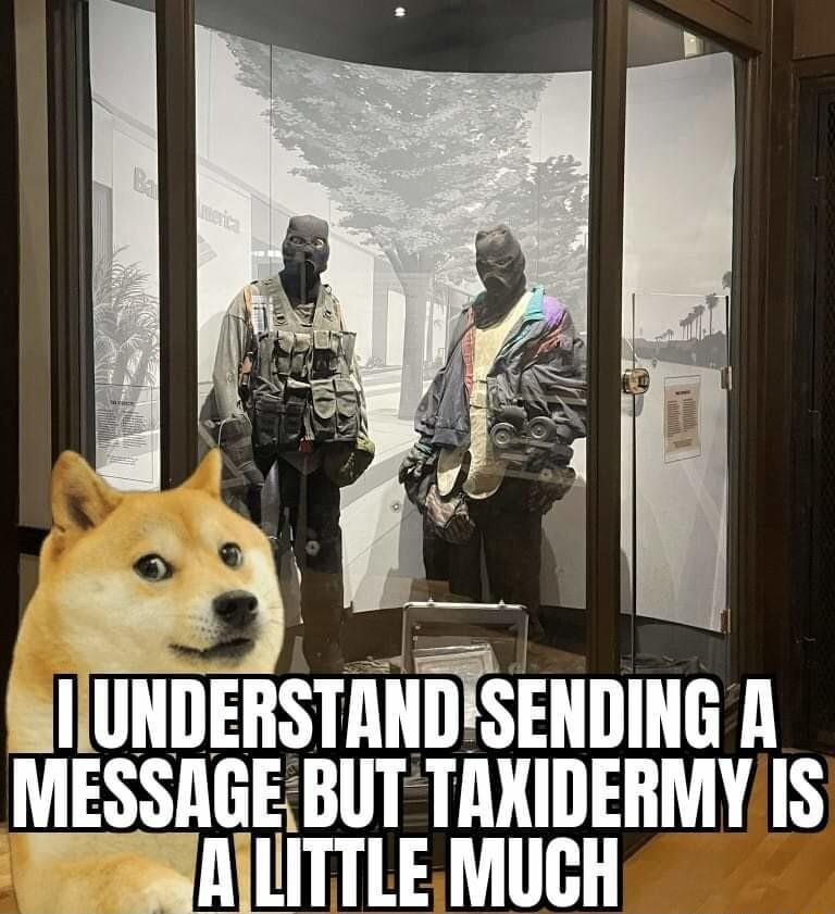 IHIIIIIEIISTHHSEIIIIIHG A MESSAGE BUT TAXIDERMY IS R NUITTLE MUCH