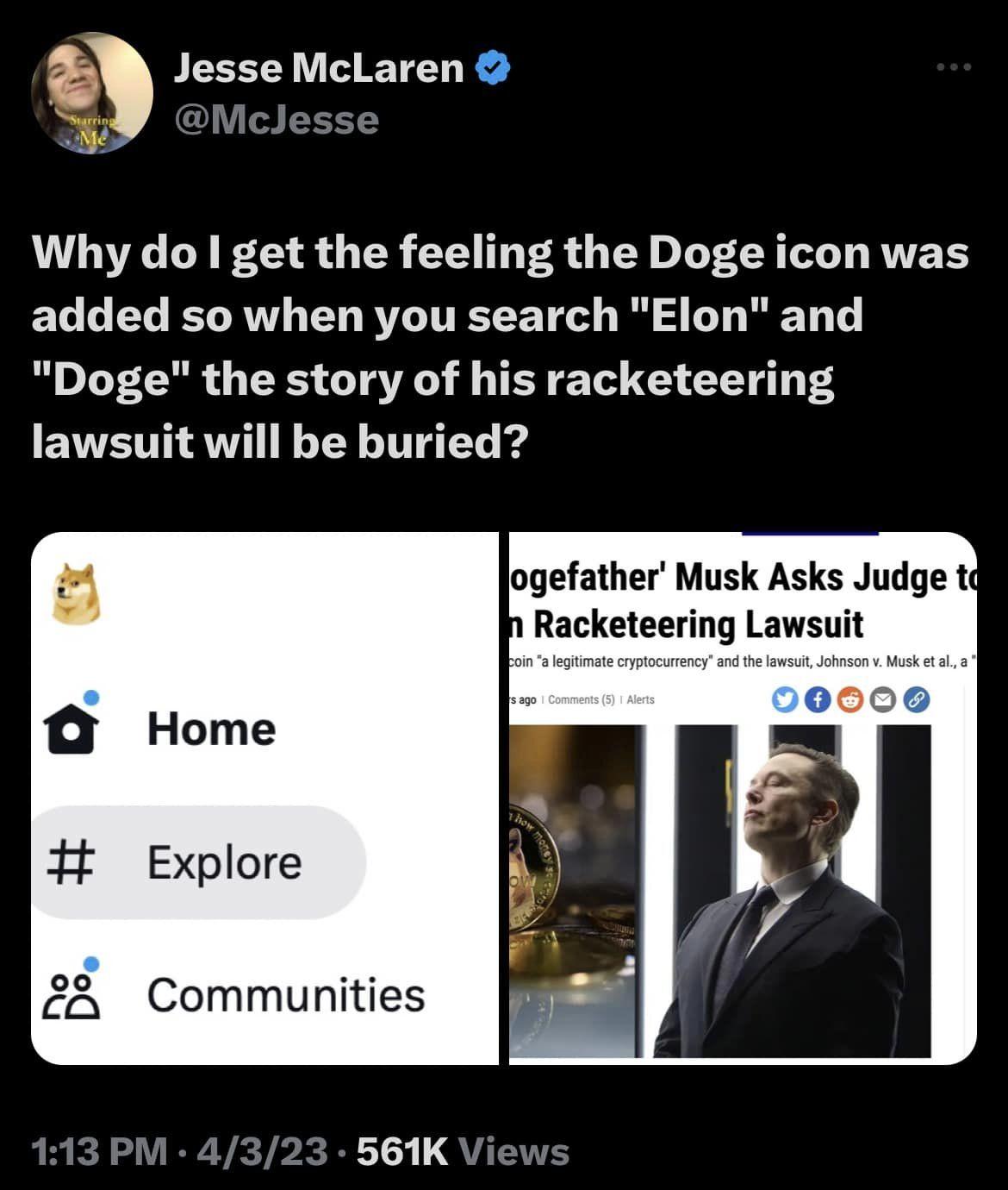Jesse McLaren McJesse Why do get the feeling the Doge icon was ECGEL LR BN RTEEETL R A LR T Doge the story of his racketeering CWETEW Y L bl logefather Musk Asks Judge tg Racketeering Lawsuit Home Explore Communities 3 561K Vi